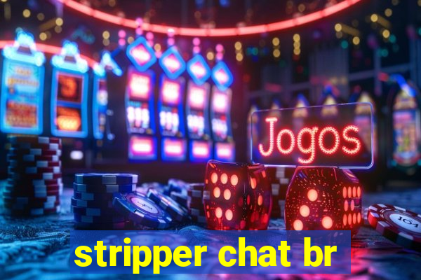 stripper chat br